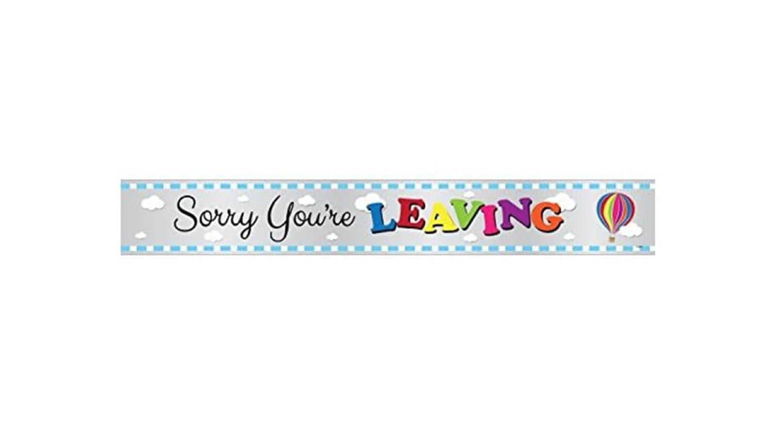 "Sorry You're Leaving" Foil  Banner - 12ft.